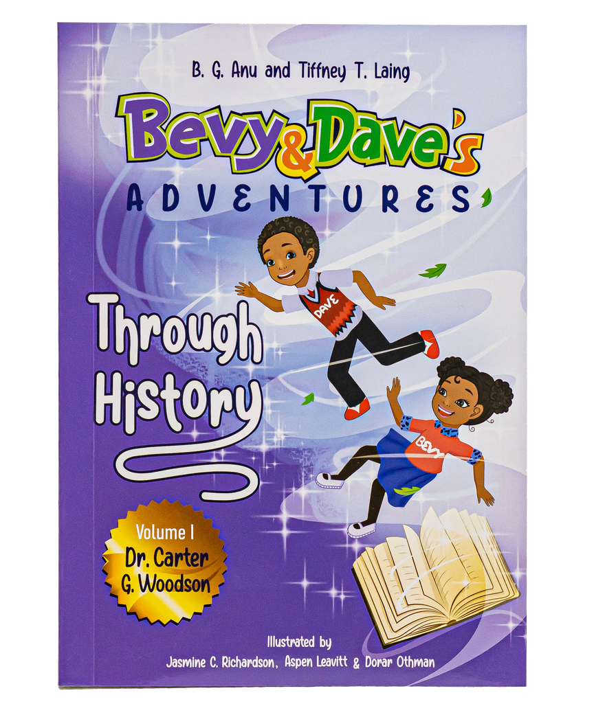 Bevy & Dave's Adventures Through History: Dr. Carter G. Woodson - Volume I.